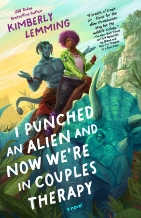 I Punched an Alien and Now We're in Couples Therapy by Kimberly Lemming