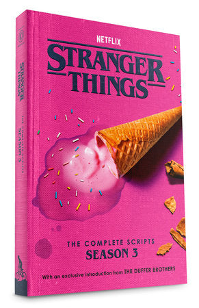 Stranger Things: The Complete Scripts - Season 3 by The Duffer Brothers