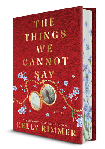 The Things We Cannot Say (Collector's Edition) by Kelly Rimmer