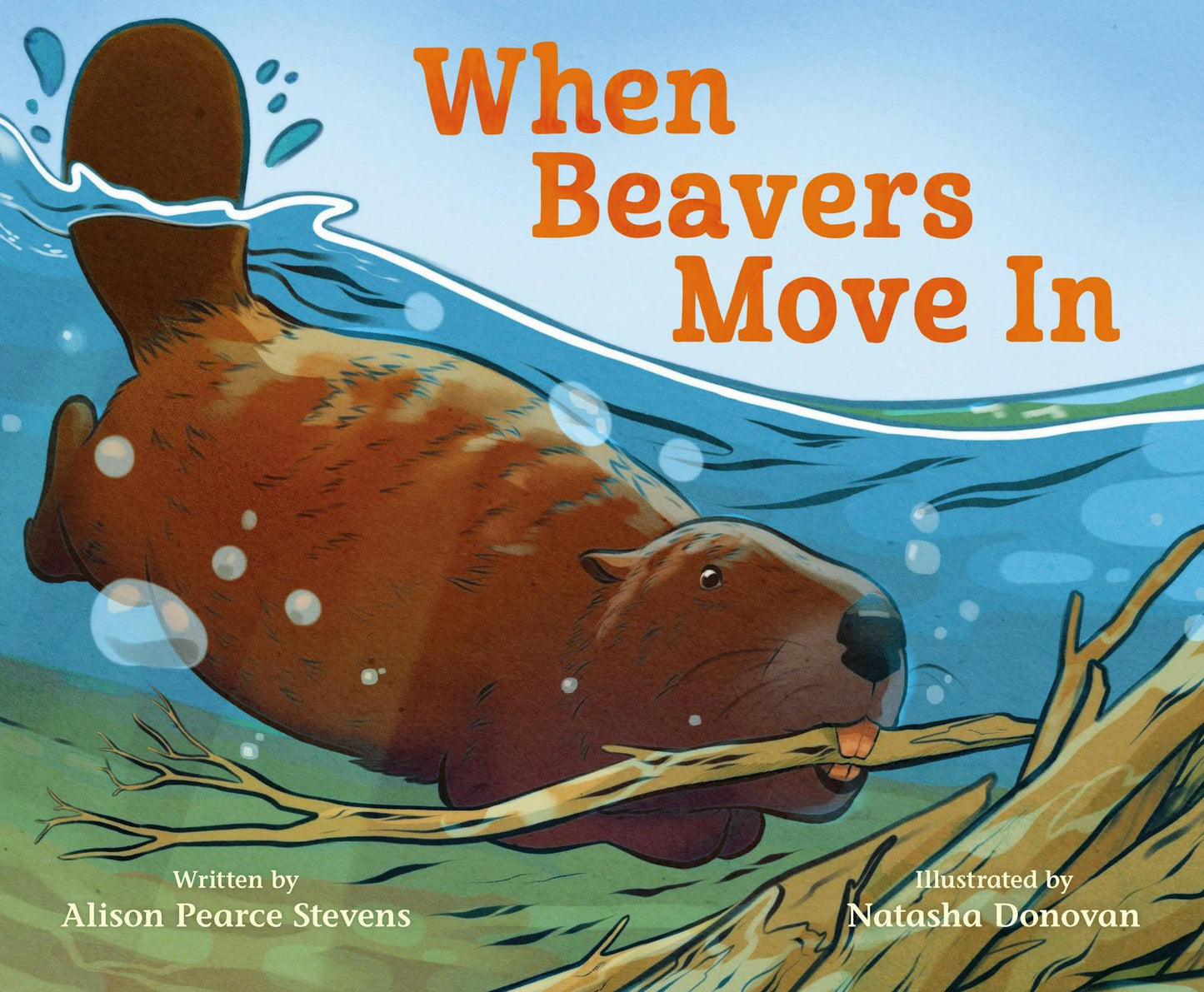When Beavers Move In by Alison Pearce Stevens; Illustrated by Natasha Donovan