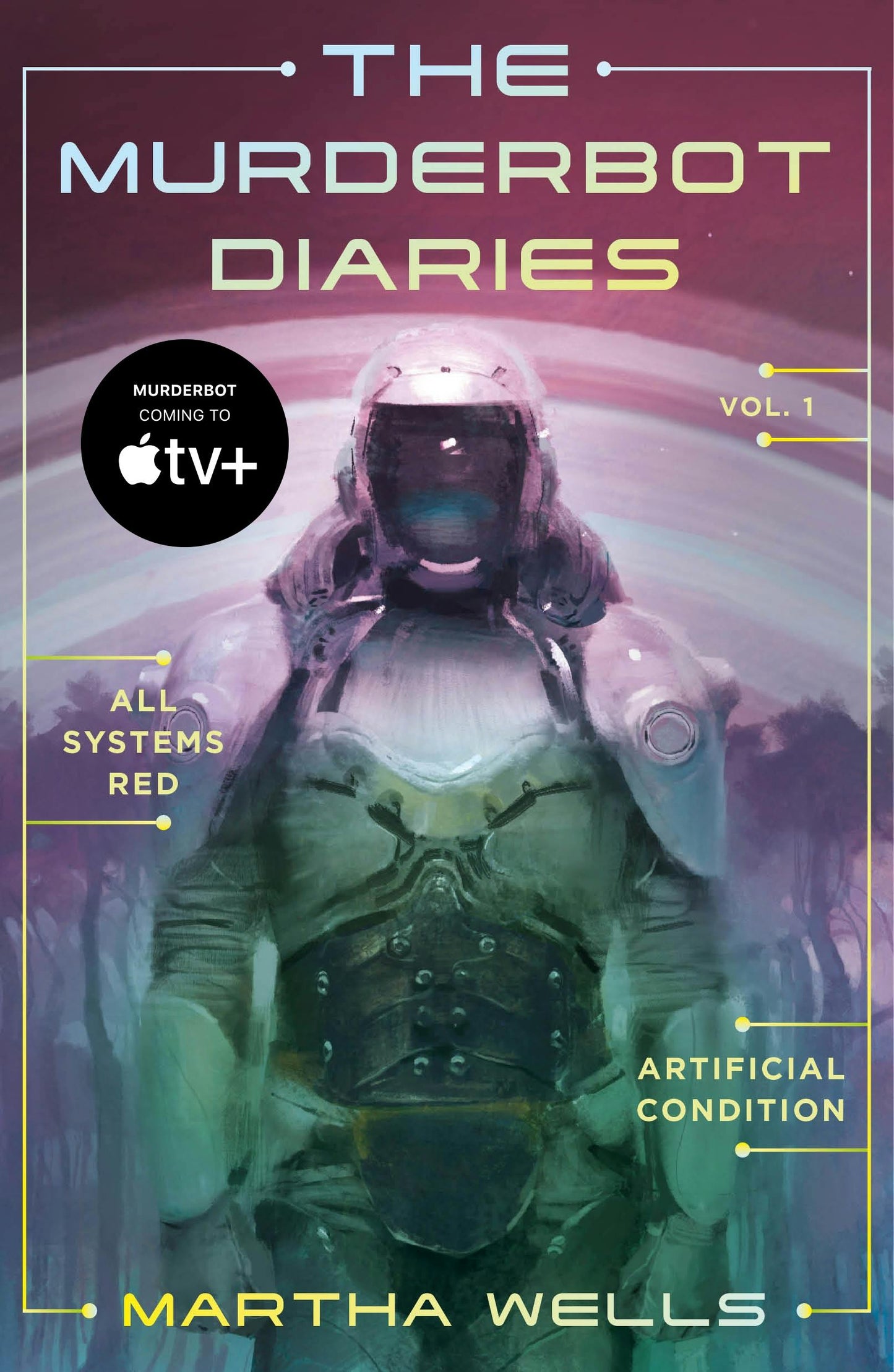 The Murderbot Diaries Vol. 1: All Systems Red, Artificial Condition by Martha Wells