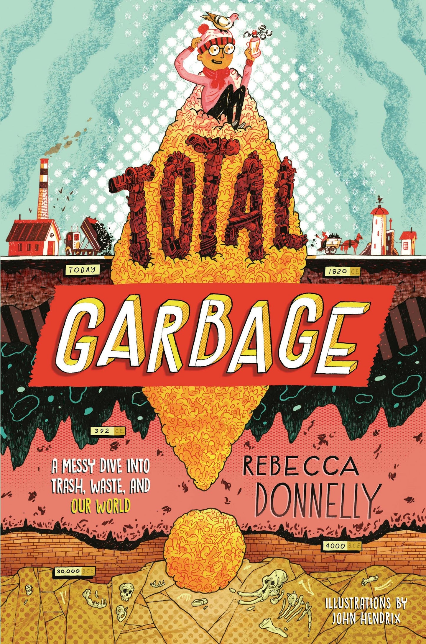 Total Garbage by Rebecca Donnelly; Illustrated by John Hendrix