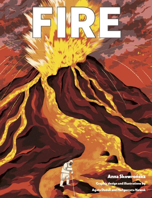 Fire by Anna Skowronska; Illustrations by Agata Dudek and Matgorzata Nowak