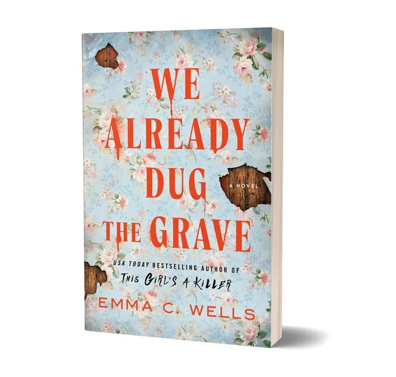 We Already Dug the Grave by Emma C. Wells