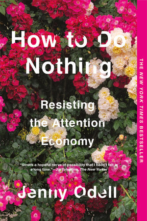 How to Do Nothing: Resisting the Attention Economy by Jenny Odell (Paperback)