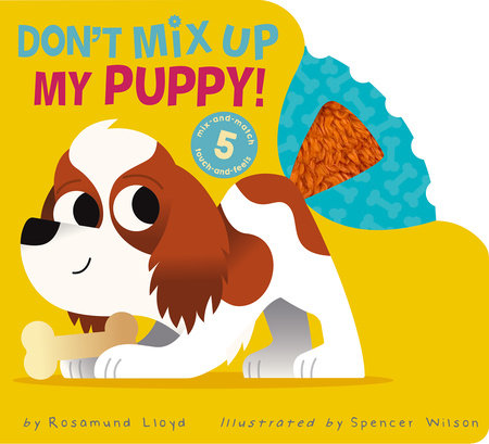 Don't Mix Up My Puppy! by Rosamund Lloyd, Illustrated by Spencer Wilson
