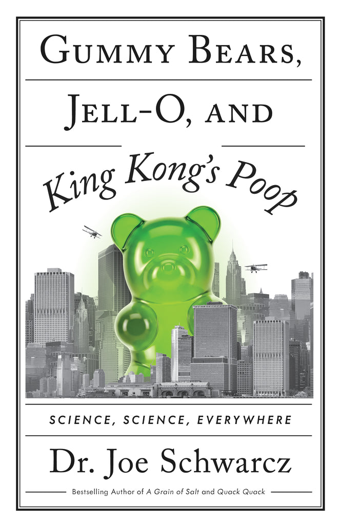 Gummy Bears, Jell-O, and King Kong's Poop by Dr. Joe Schwarcz