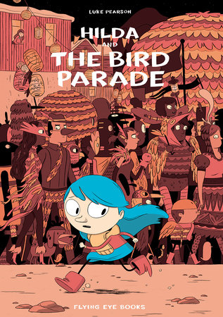 Hilda and the Bird Parade (Hilda Book 3) by Luke Pearson