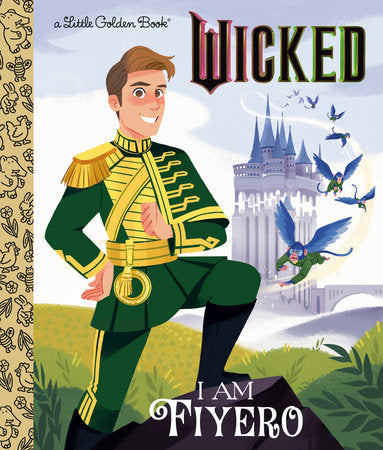 Little Golden Books: I Am Fiyero (Universal Pictures Wicked) by Mary Man-Kong; Illustrated by Hollie Mengert