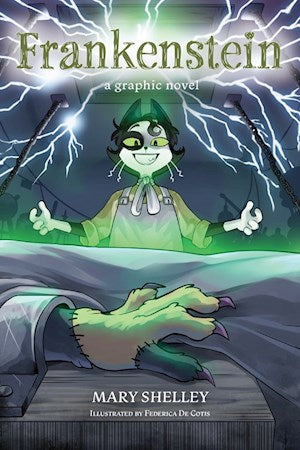 Frankenstein: A Graphic Novel by Mary Shelley, Illustrated by Federica De Cotis, adapted by Lorenzo Coltellacci and Michele Botton