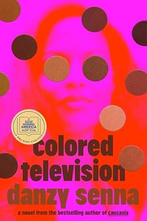 Colored Television by Danzy Senna (Hardcover)