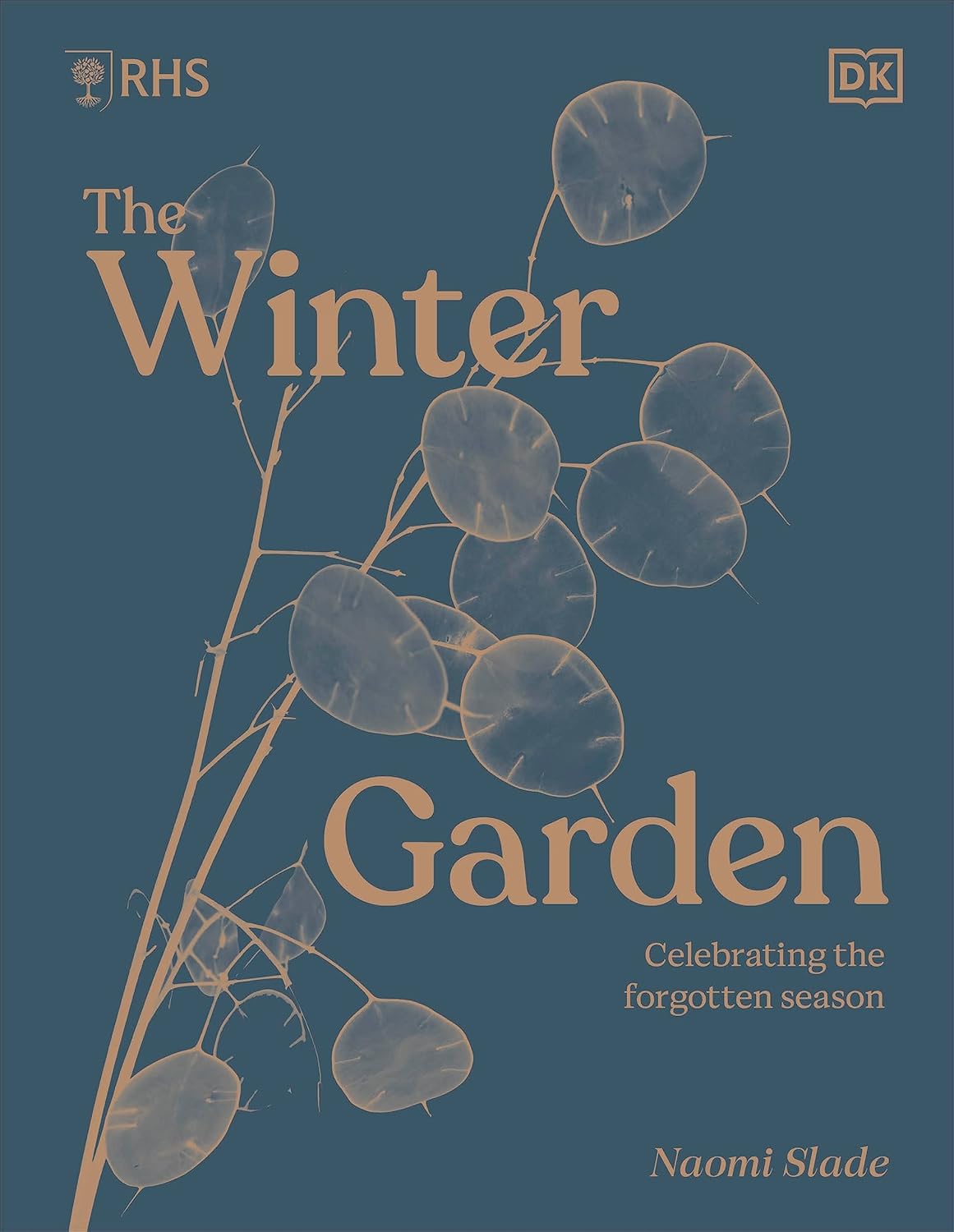 The Winter Garden: Celebrating the Forgotten Season by Naomi Slade