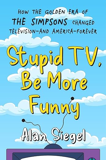 Stupid Tv, Be More Funny by Alan Siegel