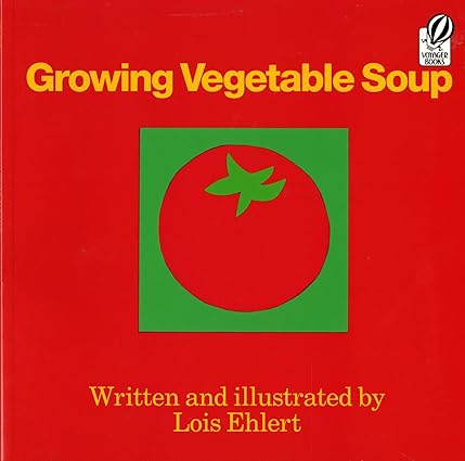 Growing Vegetable Soup by Lois Ehlert