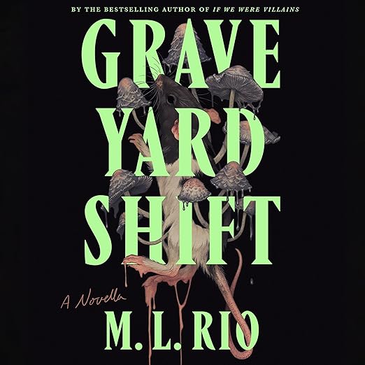 Graveyard Shift by M.L. Rio