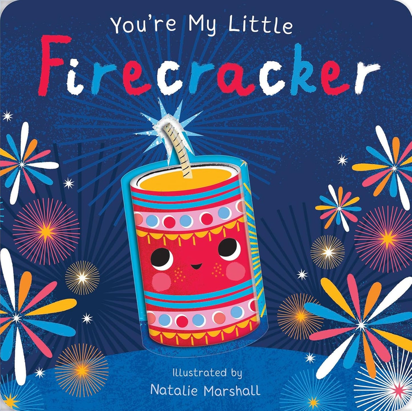 You’re My Little Firecracker; Illustrated by Natalie Marshall