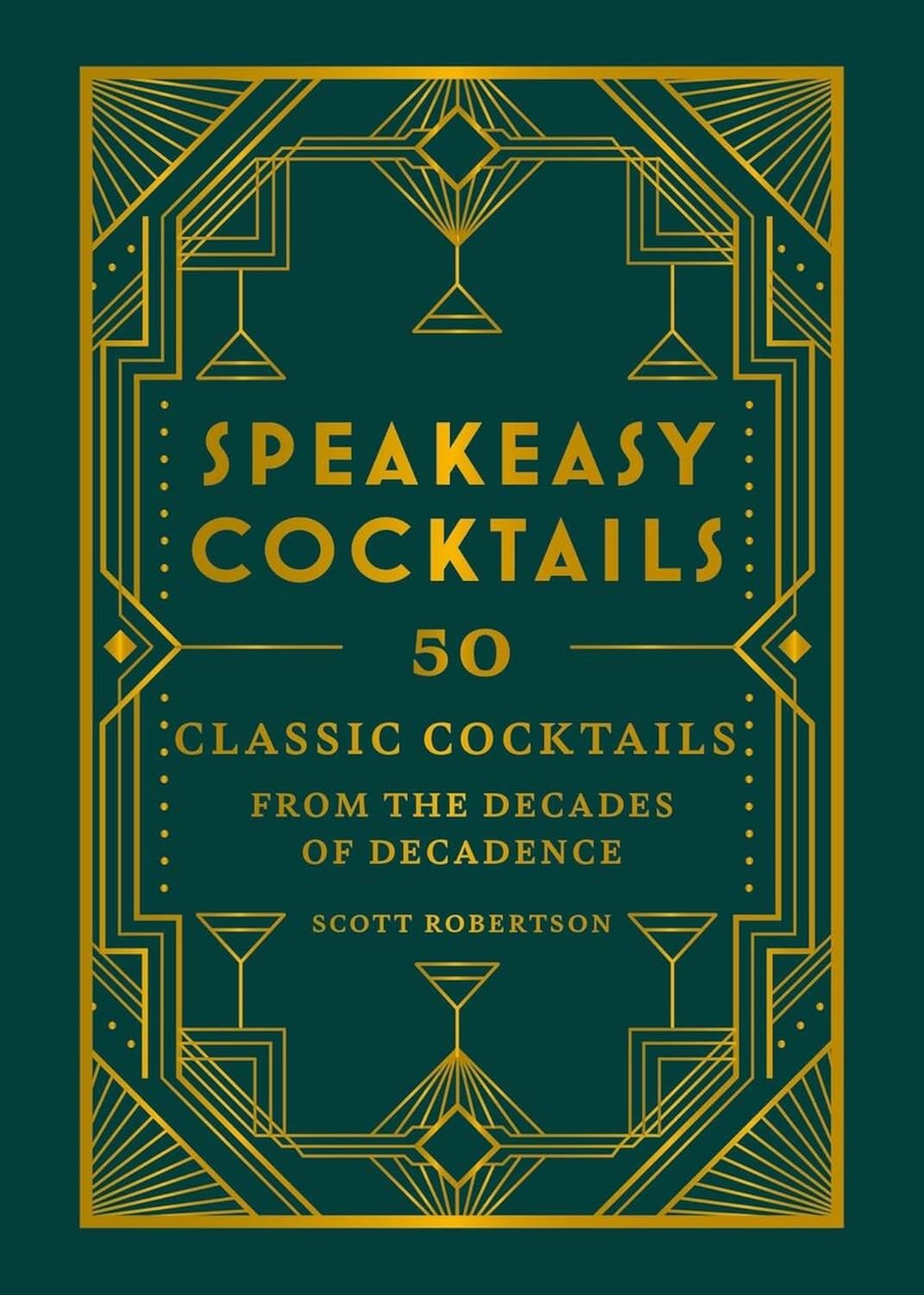 Speakeasy Cocktails by Scott Robertson