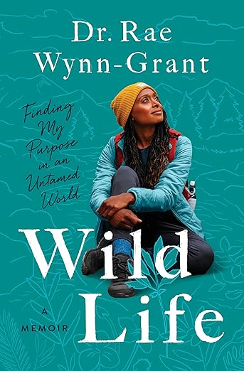 Wild Life by Dr. Rae Wynn-Grant