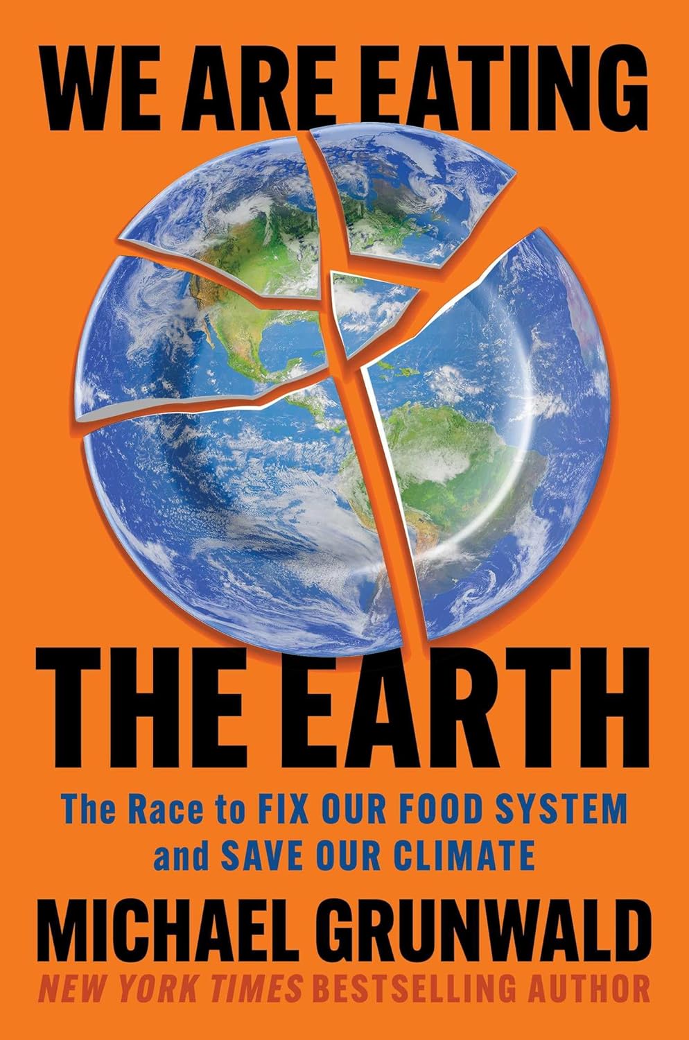 We Are Eating The Earth by Michael Grunwald