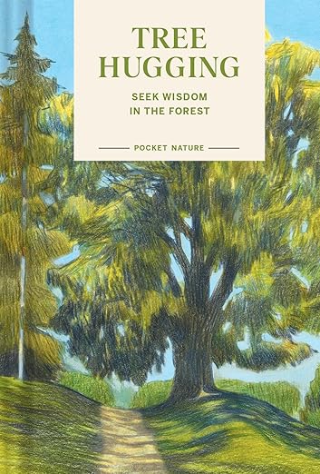 Pocket Nature: Tree Hugging by Gregory Han and Emily Han
