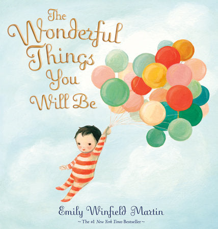 The Wonderful Things You Will Be by Emily Winfield Martin