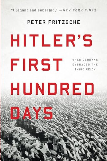 Hitlers First 100 Days by Peter Fritzsche
