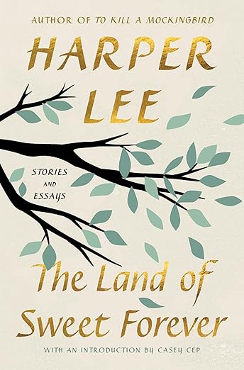 The Land of Sweet Forever by Harper Lee