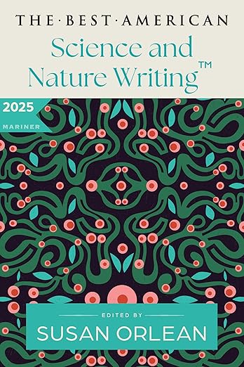 The Best American Science and Nature Writing; Edited by Susan Orlean