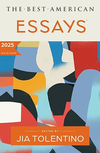 The Best American Essays 2025; Edited by Jia Tolentino