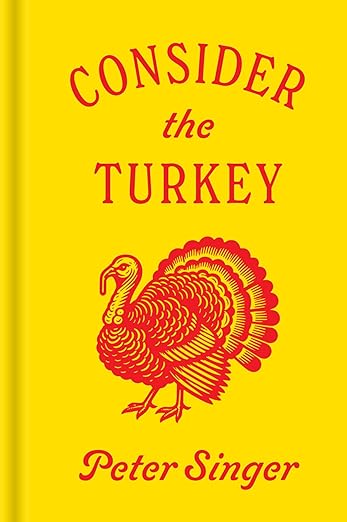 Consider The Turkey by Peter Singer