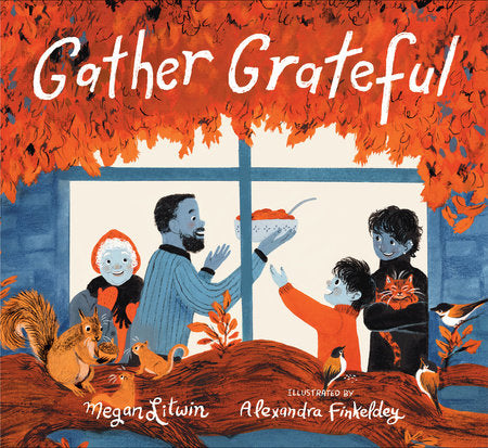 Gather Grateful by Megan Litwin; Illustrated by Alexandra Finkeldey