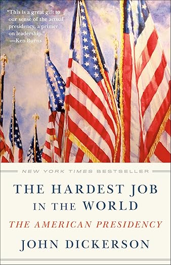 The Hardest Job in The World by John Dickerson
