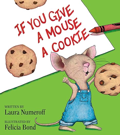 If I Give A Mouse A Cookie by Laura Numeroff