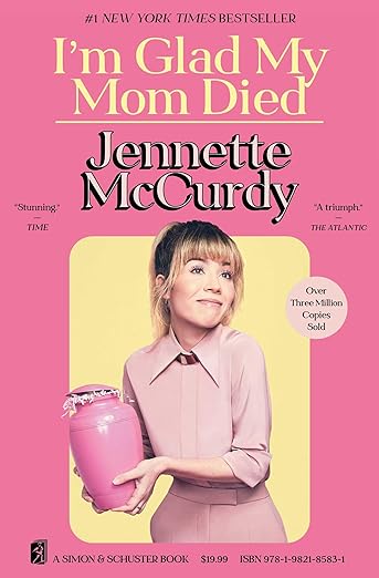 I'm Glad My Mom Died by Jennette McCurdy