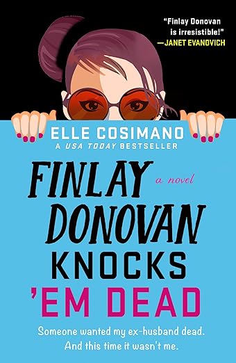 Finlay Donovan Knocks ‘Em Dead by Elle Cosimano