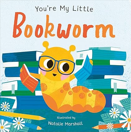 You’re My Little Bookworm by Natalie Marshall