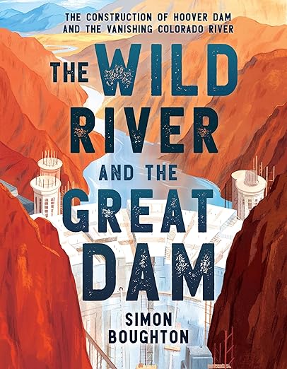 The Wild River and the Great Dam by Simon Boughton