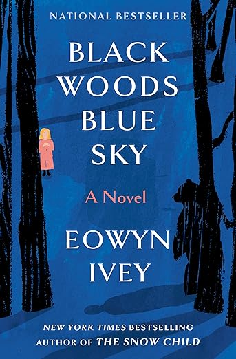 Black Woods Blue Sky by Eowyn Ivey