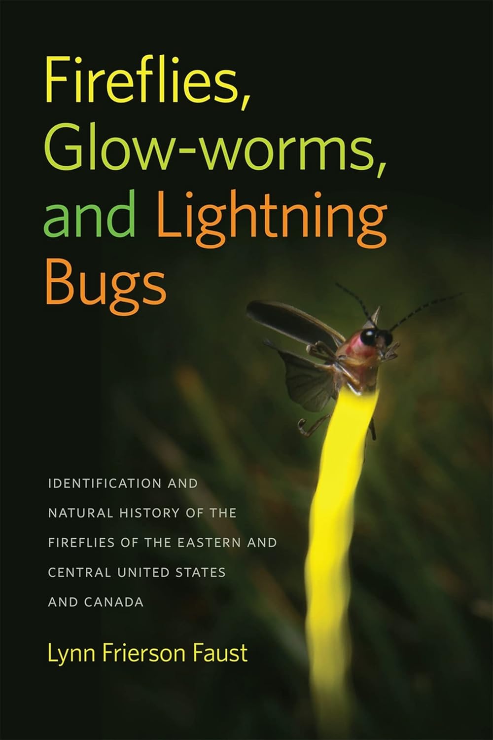 Fireflies, Glow-Worms, and Lightning Bugs by Lynn Frierson Faust