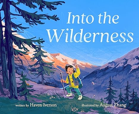 Into The Wilderness by Haven Iverson; Illustrated by August Zhang