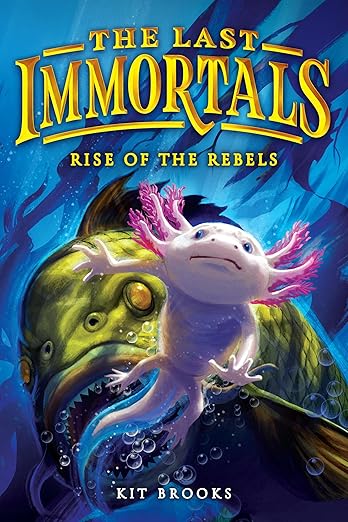 The Last Immortals: Rise of the Rebels (Volume 2) by Kit Brooks