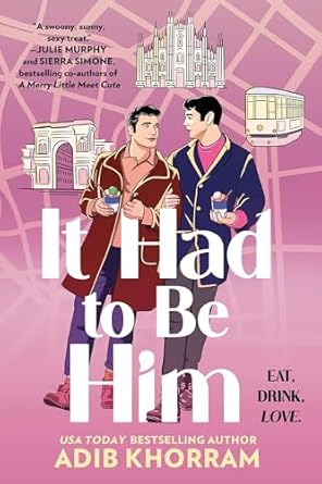 It Had To Be Him by Adib Khorram