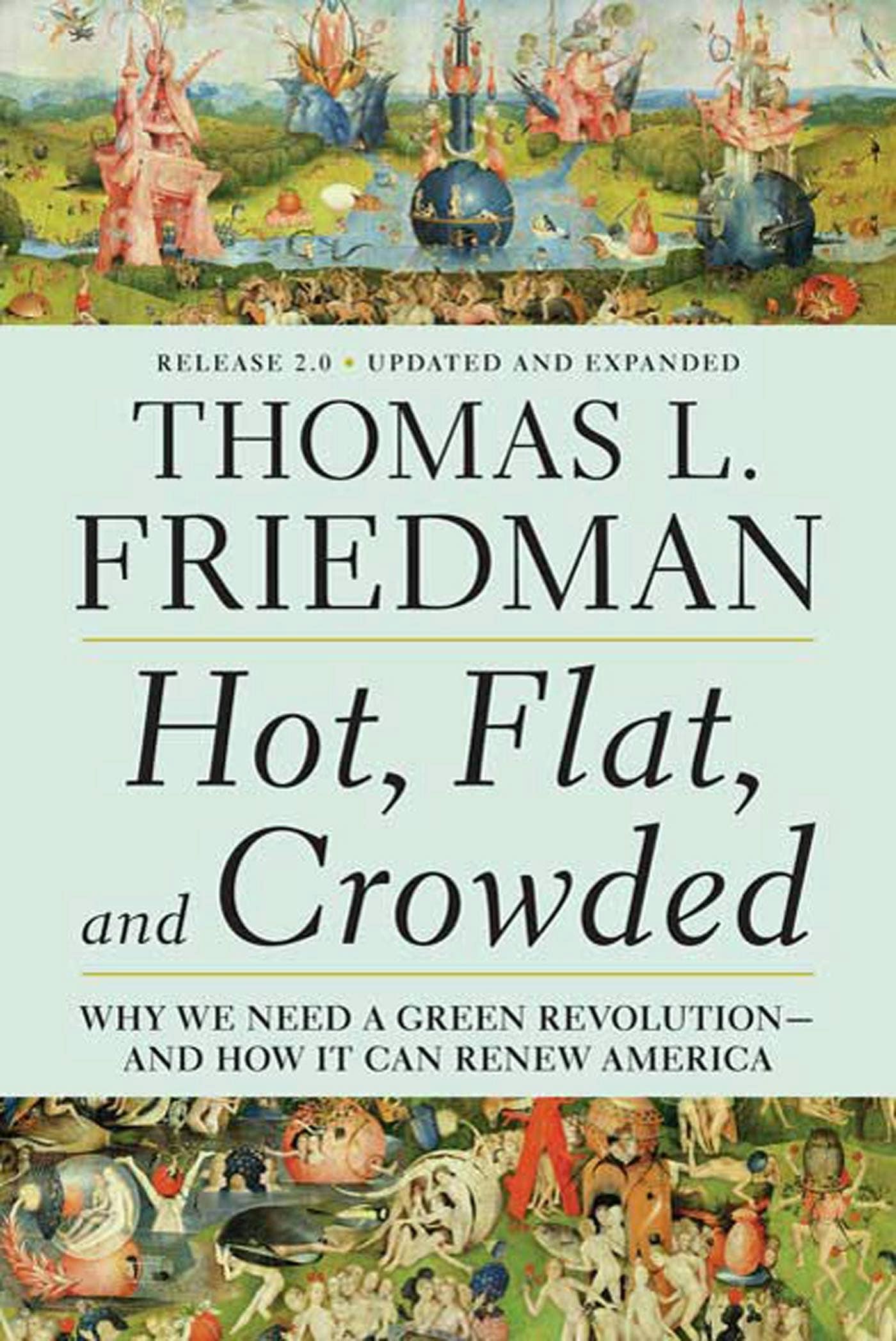 Hot, Flat, And Crowded 2.0 Green Revolution In America by Thomas L. Friedman