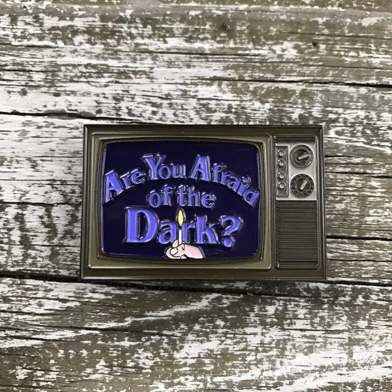 Are You Afraid of the Dark? Pin