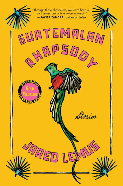 Guatemalan Rhapsody: Stories by Jared Lemus