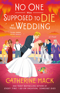 No One was Supposed to Die at This Wedding by Catherine Mack