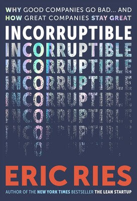 Incorruptible by Eric Ries