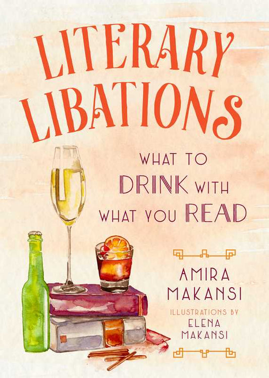 Literary Libations by Amira Makansi; Illustrated by Elena Makansi (Hardcover)