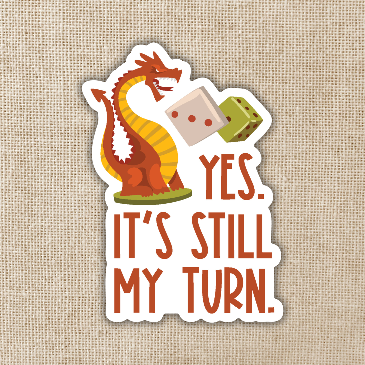 Yes, It's Still My Turn Sticker