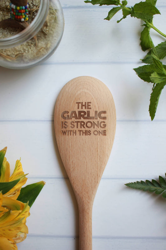 The Garlic Is Strong With This One Engraved Wooden Spoon